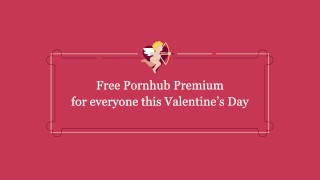 Happy Valentines Day From Pornhub Premium!